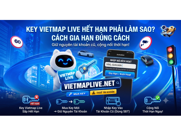 Key Vietmap Live Hết Hạn Phải Làm Sao? Cách Gia Hạn Đúng Cách