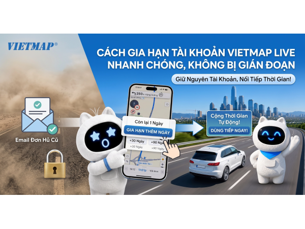 Cách Gia Hạn Tài Khoản Vietmap Live Nhanh Chóng, Khi Thuê Vietmap