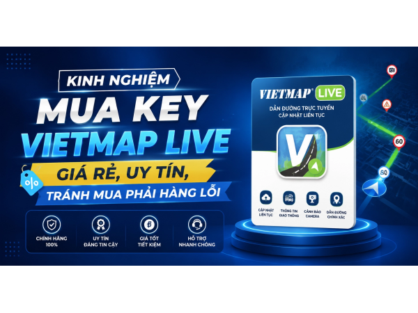 Kinh Nghiệm Mua Key Vietmap Live Giá Rẻ, Uy Tín, Tránh Mua Phải Hàng Lỗi