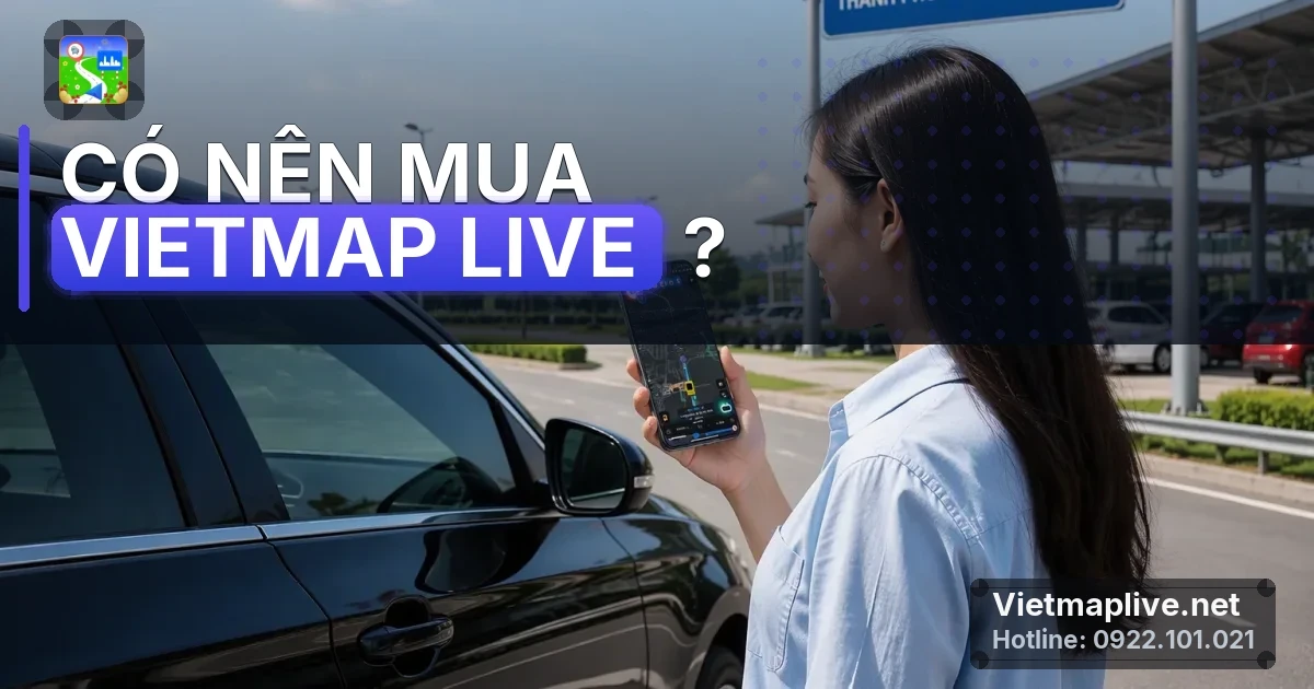 VietMap Live có phù hợp với bạn? Đánh giá chi tiết năm 2026
