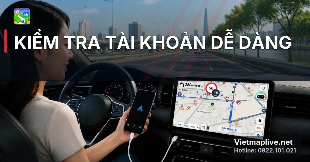 Hướng dẫn kiểm tra tài khoản VietMap Live còn hạn hay hết hạn chi tiết